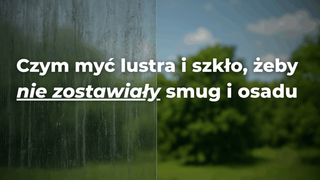 czym myć lustra i szkło bez zmug i osadów