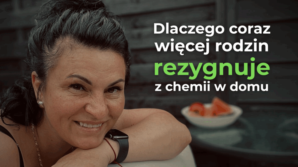 Dlaczego coraz więcej rodzin rezygnuje z chemii w domu