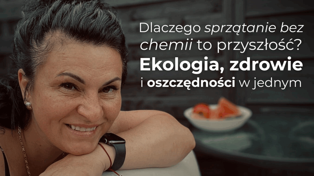 sprzątanie bez chemii, ekologiczne sprzątanie, zdrowie a sprzątanie, oszczędności w domu, czystość bez detergentów