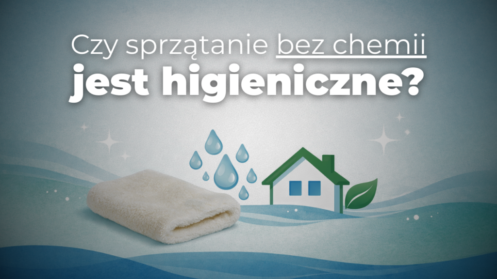 Czy sprzątanie bez chemii jest higieniczne?